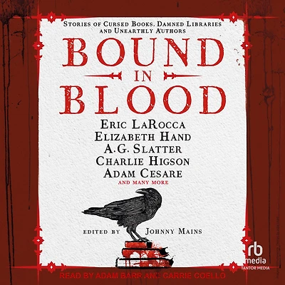 Bound Blood: Stories of Cursed Books, Damned Libraries and Unearthly Authors