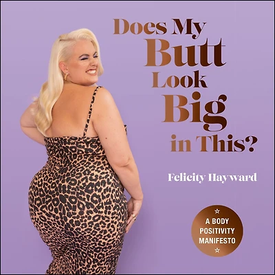 Does My Butt Look Big This: A Body Positivity Manifesto