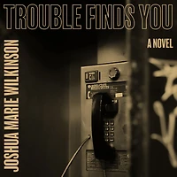 Trouble Finds You