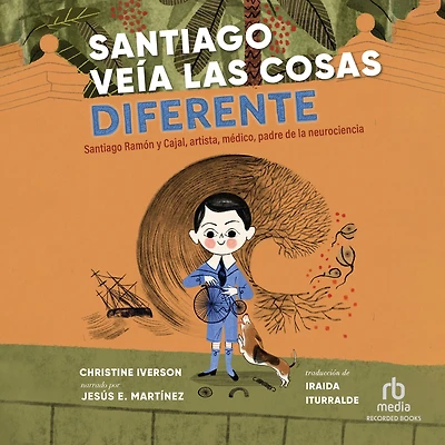 Santiago veía las cosas diferente: Ramón y Cajal, artista, médico, padre de la neurociencia