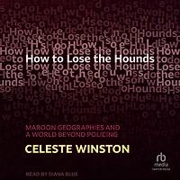 How to Lose the Hounds: Maroon Geographies and a World beyond Policing