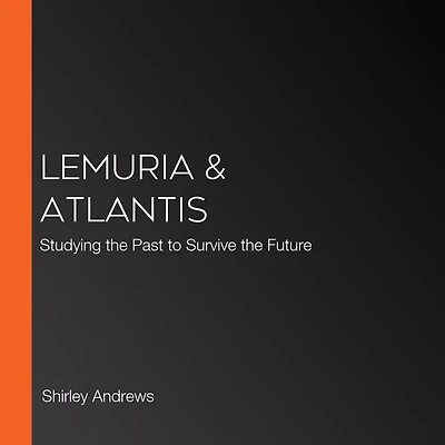 Lemuria & Atlantis: Studying the Past to Survive Future