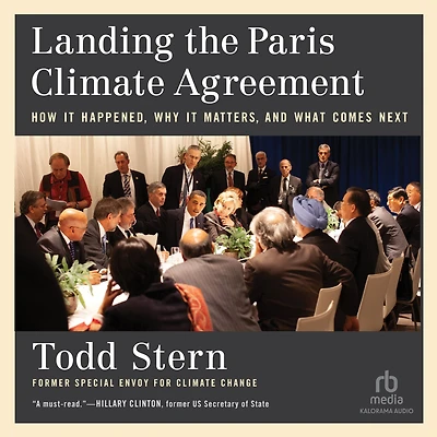 Landing the Paris Climate Agreement: How It Happened, Why Matters, and What Comes Next