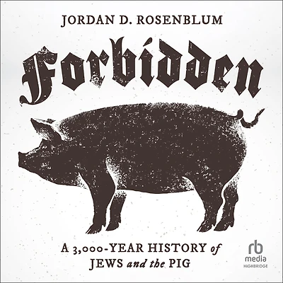Forbidden: A 3,000-Year History of Jews and the Pig