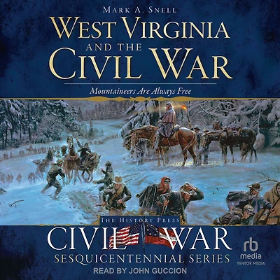 West Virginia and the Civil War: Mountaineers Are Always Free