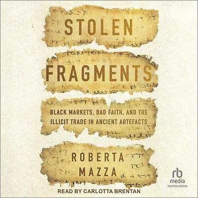Stolen Fragments: Black Markets, Bad Faith, and the Illicit Trade Ancient Artefacts