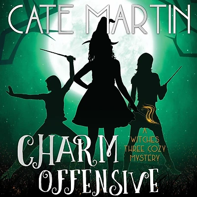 Charm Offensive: A Witches Three Cozy Mystery
