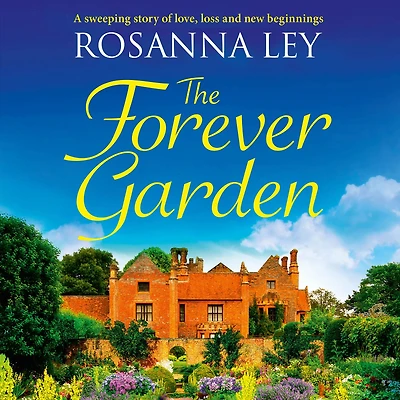 The Forever Garden: a sweeping story of love, loss and new beginnings