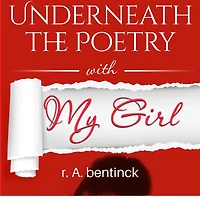 Underneath the Poetry with My Girl