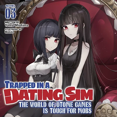 Trapped a Dating Sim: The World of Otome Games is Tough for Mobs (Light Novel) Vol. 3