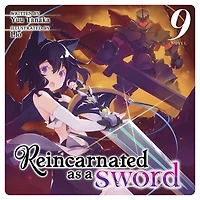 Reincarnated as a Sword (Light Novel) Vol. 9