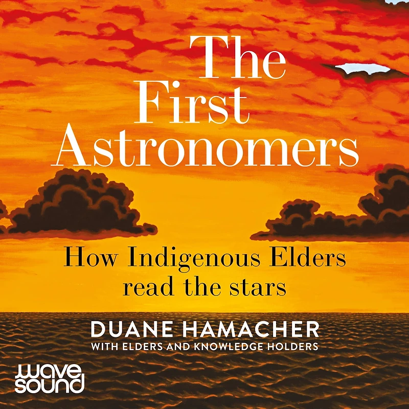 The First Astronomers: How Indigenous Elders read the stars