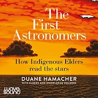 The First Astronomers: How Indigenous Elders read the stars
