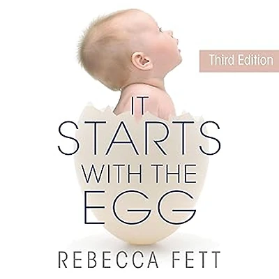 It Starts With The Egg: Science of Egg Quality for Fertility, Miscarriage, and IVF (Third Edition)