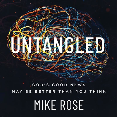 Untangled: God's good news may be better than you think
