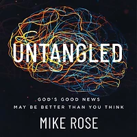 Untangled: God's good news may be better than you think