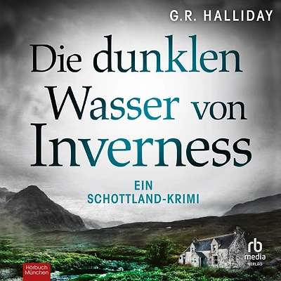 Die dunklen Wasser von Inverness: Ein Schottland-Krimi