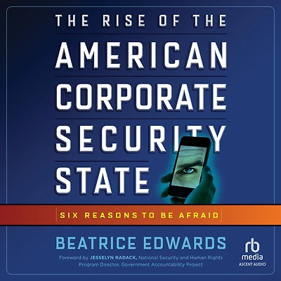the Rise of American Corporate Security State: Six Reasons to Be Afraid