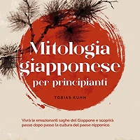 Mitologia giapponese per principianti Vivrà le emozionanti saghe del Giappone e scoprirà passo dopo la cultura paese nipponico.
