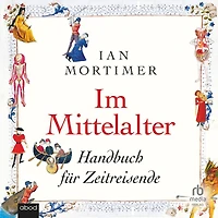 Im Mittelalter: Handbuch für Zeitreisende