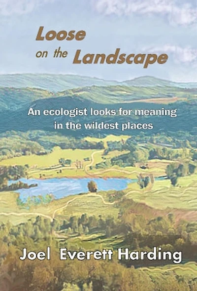 Loose on the Landscape: An Ecologist Looks for Meaning Wildest Places