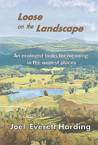 Loose on the Landscape: An Ecologist Looks for Meaning Wildest Places