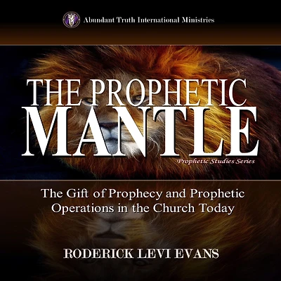 the Prophetic Mantle: Gift of Prophecy and Operations Church Today (Prophetic Studies Series, #2)