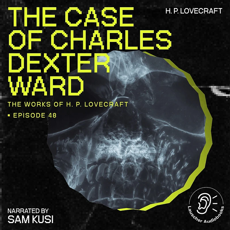 Case of Charles Dexter Ward, The (Part 1 of 4)