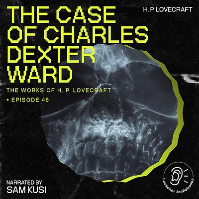Case of Charles Dexter Ward, The (Part 1 of 4)