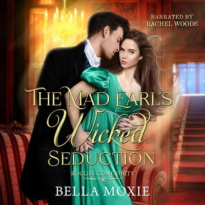 The Mad Earl's Wicked Seduction (Rogues Gone Dirty, #4)