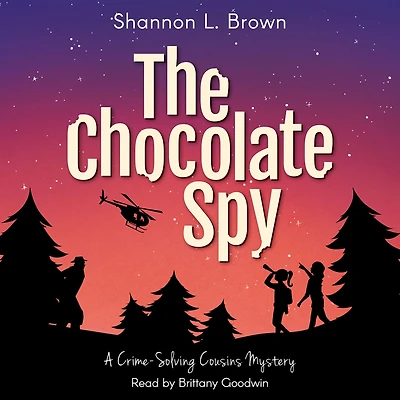 The Chocolate Spy (The Crime-Solving Cousins Mysteries Book 3)