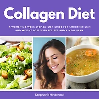 Collagen Diet: a Women's 3-Week Step-by-Step Guide for Smoother Skin and Weight Loss with Recipes Meal Plan