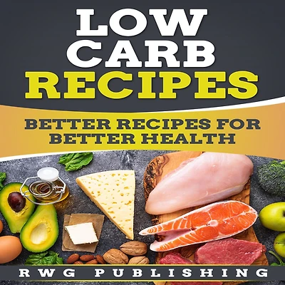 Low Carb Recipes: Better Recipes for Health