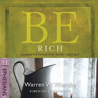 Be Rich (Ephesians): Gaining the Things That Money Can't Buy