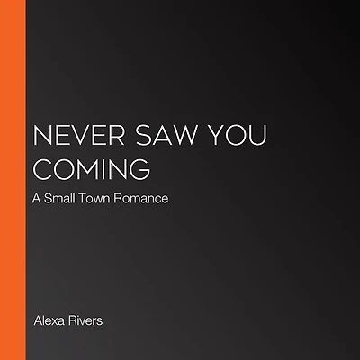 Never Saw You Coming: A Small Town Romance