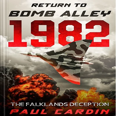 Return to Bomb Alley 1982: The Falklands Deception