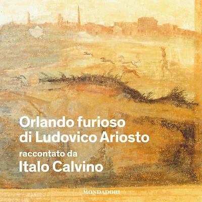 Orlando furioso di Ludovico Ariosto raccontato da Italo Calvino