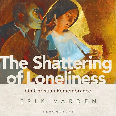 The Shattering of Loneliness: On Christian Remembrance