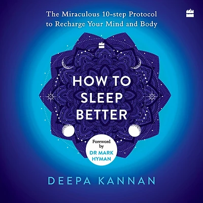 How to Sleep Better: The Miraculous Ten-step Protocol Recharge Your Mind and Body
