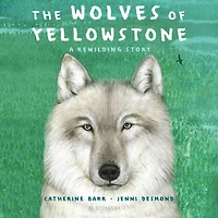 The Wolves of Yellowstone: A Rewilding Story