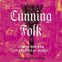 Cunning Folk: Life the Era of Practical Magic