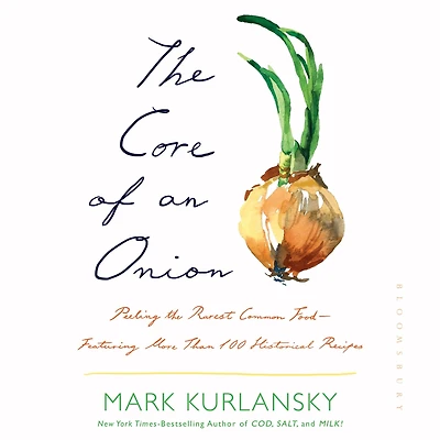 the Core of an Onion: Peeling Rarest Common Food-Featuring More Than 100 Historical Recipes