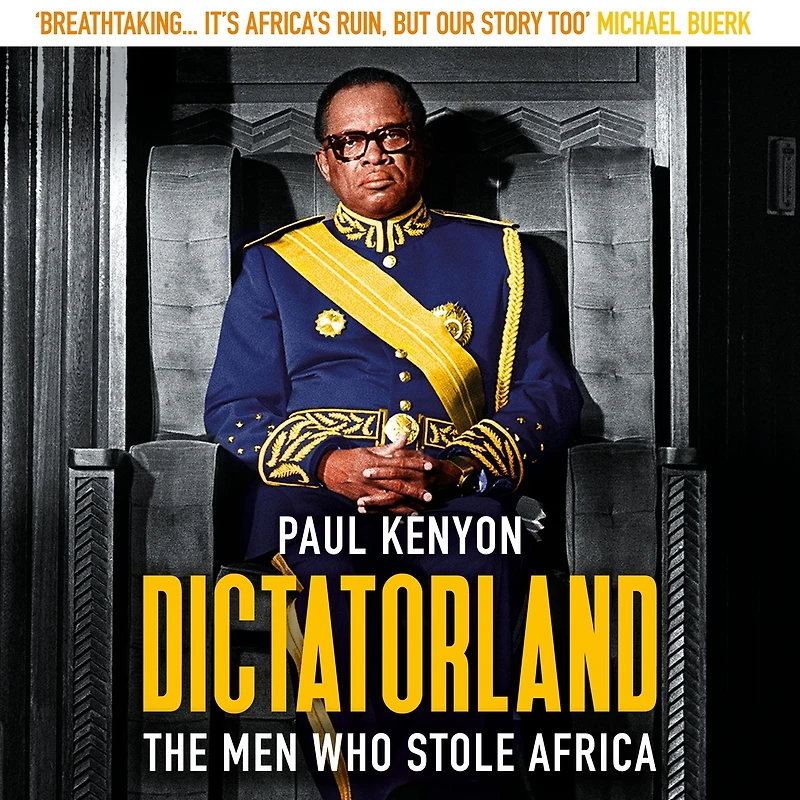 Dictatorland: The Men Who Stole Africa