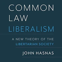 Common Law Liberalism: A New Theory of the Libertarian Society