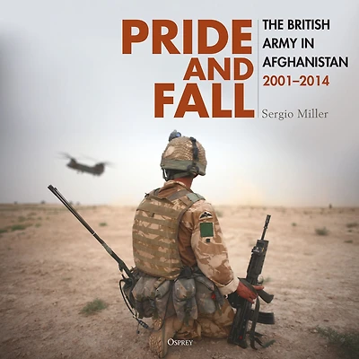 Pride and Fall: The British Army Afghanistan, 2001-2014