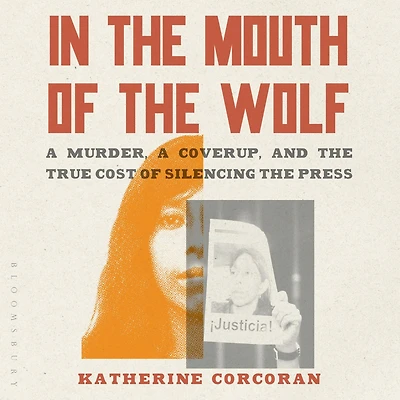 the Mouth of Wolf: a Murder, Cover-Up, and True Cost Silencing Press