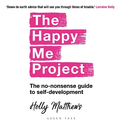 The Happy Me Project: no-nonsense guide to self-development