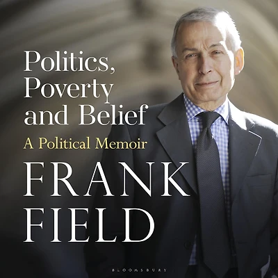 Politics, Poverty and Belief: A Political Memoir