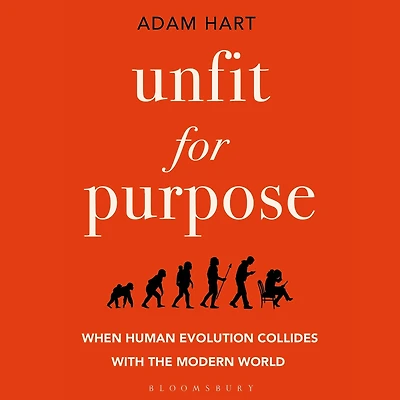 Unfit for Purpose: When Human Evolution Collides with the Modern World