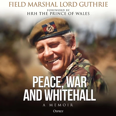 Peace, War and Whitehall: A Memoir